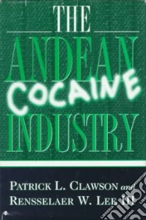 The Andean Cocaine Industry libro in lingua di Clawson Patrick L., Lee Rensselaer W.