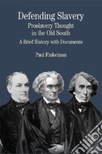 Defending Slavery libro in lingua di Finkelman Paul