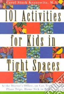 101 Activities for Kids in Tight Spaces libro in lingua di Kranowitz Carol Stock
