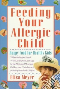 Feeding Your Allergic Child libro in lingua di Meyer Elisa