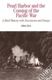 Pearl Harbor and the Coming of the Pacific War libro in lingua di Iriye Akira