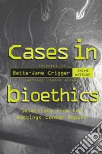 Cases in Bioethics libro in lingua di Crigger Bette-Jane (EDT)