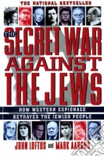 The Secret War Against the Jews libro in lingua di Loftus John, Aarons Mark