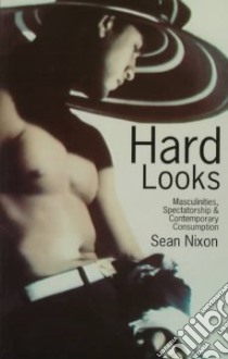Hard Looks libro in lingua di Nixon Sean
