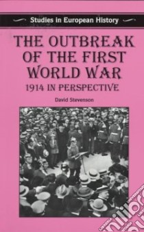 The Outbreak of the First World War libro in lingua di Stevenson David