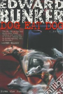 Dog Eat Dog libro in lingua di Bunker Edward