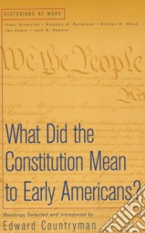 What Did the Constitution Mean to Early Americans? libro in lingua di Countryman Edward (EDT)
