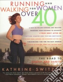 Running and Walking for Women over 40 libro in lingua di Switzer Kathrine