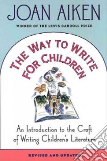 The Way to Write for Children libro in lingua di Aiken Joan