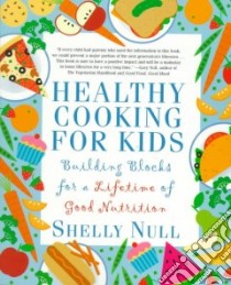 Healthy Cooking for Kids libro in lingua di Null Shelly