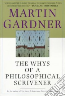 Whys of a Philosophical Scrivener libro in lingua di Gardner Martin