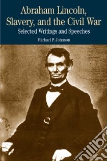 Abraham Lincoln Slavery and Civil War libro in lingua di Lincoln Abraham, Johnson Michael P. (EDT)