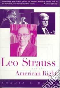 Leo Strauss and the American Right libro in lingua di Drury Shadia B.