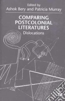 Comparing Postcolonial Literatures libro in lingua di Bery Ashok (EDT), Murray Patricia (EDT)