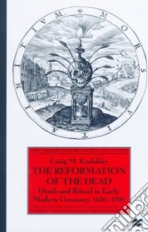 The Reformation of the Dead libro in lingua di Koslofsky Craig M.