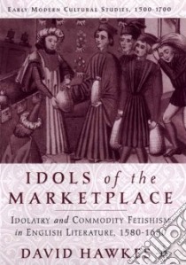 Idols of the Marketplace libro in lingua di Hawkes David