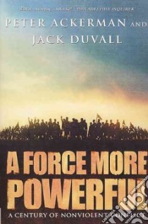 A Force More Powerful libro in lingua di Ackerman Peter, Duvall Jack