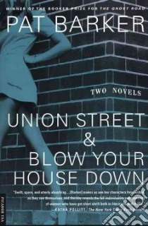 Union Street & Blow Your House Down libro in lingua di Barker Pat