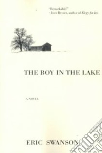 The Boy in the Lake libro in lingua di Swanson Eric