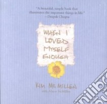 When I Loved Myself Enough libro in lingua di McMillen Kim, McMillen Alison