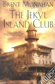 The Jekyl Island Club libro in lingua di Monahan Brent