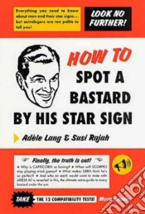 How to Spot a Bastard by His Star Sign libro in lingua di Lang Adele, Rajah Susi