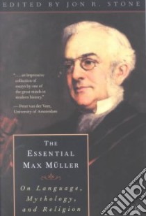 The Essential Max Muller libro in lingua di Muller F. Max, Stone Jon R. (EDT), Stone Jon R.