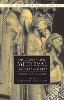 Encountering Medieval Textiles and Dress libro in lingua di Koslin Desiree G. (EDT), Snyder Janet Ellen (EDT)