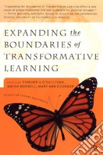 Expanding the Boundaries of Transformative Learning libro in lingua di O'Sullivan Edmund (EDT), Morrell Amish (EDT), O'Connor Mary Ann (EDT)