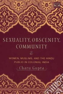 Sexuality, Obscenity, and Community libro in lingua di Gupta Charu