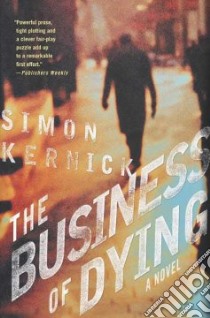 The Business of Dying libro in lingua di Kernick Simon