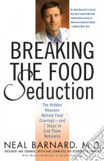 Breaking The Food Seduction libro in lingua di Barnard Neal D., Stepaniak Joanne
