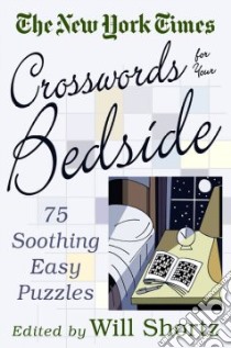 The New York Times Crosswords for Your Bedside libro in lingua di Shortz Will (EDT)