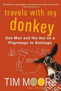 Travels With My Donkey libro in lingua di Moore Tim