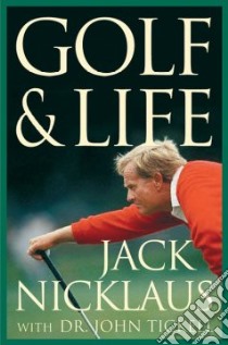 Golf and Life libro in lingua di Jack Nicklaus