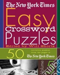 The New York Times Easy Crossword Puzzles libro in lingua di Shortz Will (EDT)