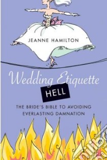 Wedding Etiquette Hell libro in lingua di Hamilton Jeanne
