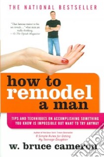 How to Remodel a Man libro in lingua di Cameron W. Bruce