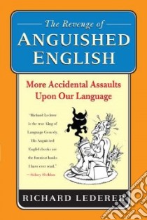 The Revenge of Anguished English libro in lingua di Lederer Richard