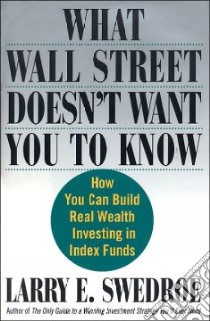 What Wall Street Doesn't Want You To Know libro in lingua di Swedroe Larry E.