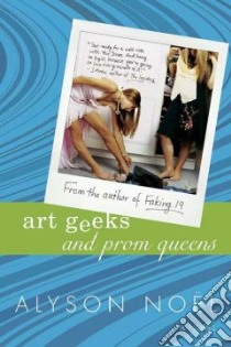 Art Geeks And Prom Queens libro in lingua di Noel Alyson