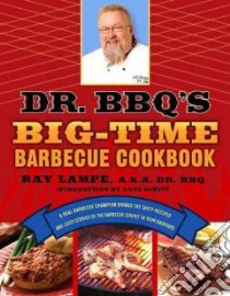 Dr. Bbq's Big-time Barbecue Cookbook libro in lingua di Lampe Ray, Dewitt Dave (INT)