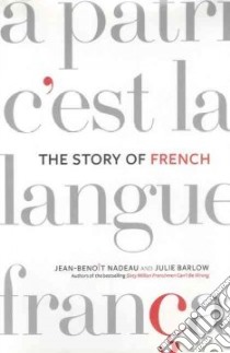 The Story of French libro in lingua di Nadeau Jean-Benoit, Barlow Julie
