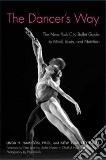 The Dancer's Way libro in lingua di Hamilton Linda H., Martins Peter (FRW), Kolnik Paul (PHT)