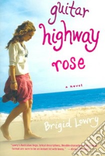 Guitar Highway Rose libro in lingua di Lowry Brigid