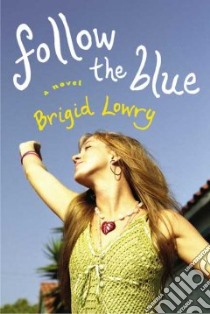 Follow the Blue libro in lingua di Lowry Brigid