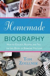 Homemade Biography libro in lingua di Zoellner Tom