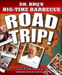 Dr. Bbq's Big-time Barbecue Road Trip! libro in lingua di Lampe Ray