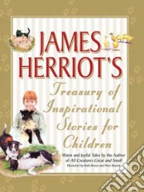 James Herriot's Treasury of Inspirational Stories for Children libro in lingua di Herriot James, Brown Ruth (ILT), Barrett Peter (ILT)