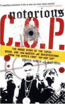 Notorious C.O.P. libro in lingua di Parker Derrick, Diehl Matt